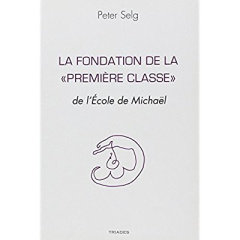 La Fondation De La « Premiere Classe » De L'Ecole De Michael - Selg Peter