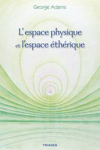 L'Espace Physique Et L'Espace Éthérique - Adams George