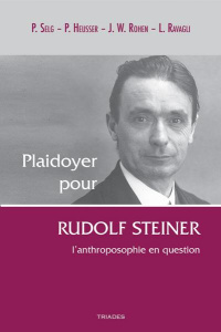 Plaidoyer pour Rudolf Steiner. L'anthroposophie en question - Selg Peter ; Heusser Peter ; Rohen Johannes ; Rava