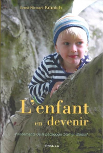L'enfant en devenir. Fondements de la pédagogie Steiner-Waldorf - Kranich Ernst-Michael ; Burlotte Raymond