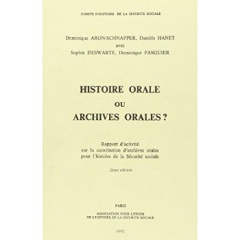 Histoire orale ou archives orales ? Rapport d'activité sur la constitution d'archives orales pour l' - Aron-Schnapper Dominique ; Hanet Danièle ; Deswart