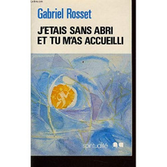 J'étais sans abri et tu m'as accueilli - Rosset Gabriel