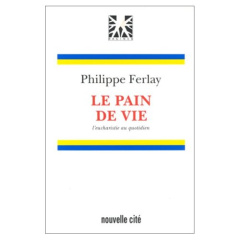 LE PAIN DE VIE - FERLAY PHILIPPE