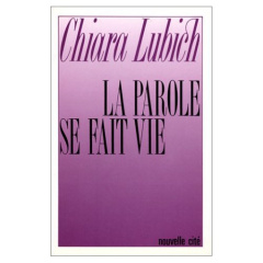 La Parole se fait vie. Commentaires de l'Écriture... - Lubich Chiara