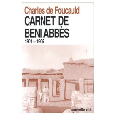 Oeuvres spirituelles du Père Charles de Foucauld Tome 13 : Carnet de Beni Abbès - Foucauld Charles de
