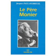 Le père Monier - Monier Prosper ; Paul-Dubreuil Jacques