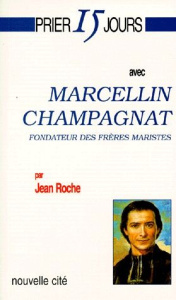 MARCELLIN CHAMPAGNAT. Fondateur des Frères Maristes - Roche Jean