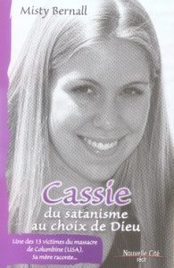 Cassie : du sanatisme au choix de Dieu. 4e édition - Bernall Misty ; Perfumo Odile