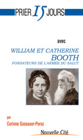 Prier 15 jours avec William et Catherine Booth - Gossauer-Peroz Corinne