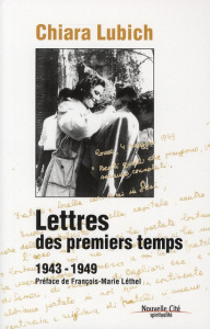 Lettres des premiers temps. 1943-1949 - Lubich Chiara ; Léthel François-Marie ; Wallet Jea