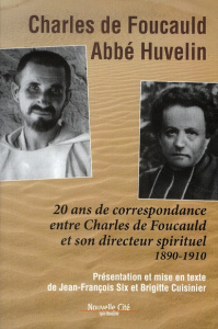 CH. DE FOUCAULD-ABBE HUVELIN 20 ANS DE CORRESPONDANCE ENTRE FOUCAULD ET SON DIRECTEUR SPIRIT. - SIX, JEAN-FRANCOIS