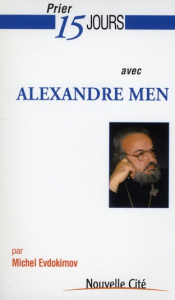Prier 15 jours avec Alexandre Men - Evdokimov Michel