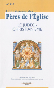 Connaissance des Pères de l'Eglise N° 117, Mars 2010 : Le judéo-christianisme - Vannier Marie-Anne ; Mimouni Simon Claude ; Vigne