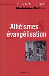 Athéismes et évangélisation. Textes missionnaires, volume 2 - Delbrêl Madeleine