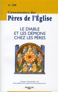 Connaissance des Pères de l'Eglise N° 120, Décembre 2010 : Le diable et les démons chez les pères - Vannier Marie-Anne ; Teyssier Jean-Paul ; Jassionn