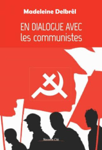 En dialogue avec les communistes. Textes missionnaires Volume 6 - Delbrêl Madeleine