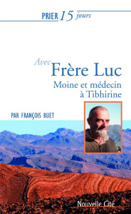 PRIER 15 JOURS AVEC FRERE LUC DE TIBHIRINE N.171 - NOUVELLE EDITION - BUET, FRANCOIS