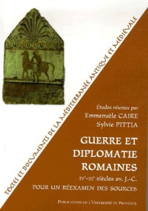 Guerre et diplomatie romaines (IVe-IIIe siècles). Pour un réexamen des sources - Pittia Sylvie ; Caire Emmanuèle