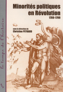 Minorités politiques en Révolution. 1789-1799 - Peyrard Christine