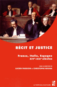 Récit et justice. France, Italie, Espagne, XIVe-XIXe siècles - Faggion Lucien ; Regina Christophe ; Garapon Antoi