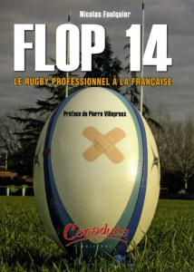 FLOP 14 - LE RUGBY PROFESSIONNEL A LA FRANCAISE - NICOLAS FOULQUIER