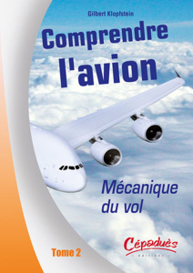 COMPRENDRE L'AVION - T2 - MECANIQUE DU VOL - GILBERT KLOPFSTEIN