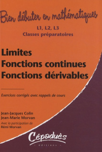 LIMITES, FONCTIONS CONTINUES, FONCTIONS DERIVABLES-EXERCICES CORRIGES AVEC RAPPELS DE COURS - COLIN JJ, MORVAN JM,
