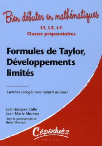FORMULES DE TAYLOR, DEVELOPPEMENTS LIMITES - EXERCICES CORRIGES AVEC RAPPEL DE COURS - COLIN JJ, MORVAN JM,
