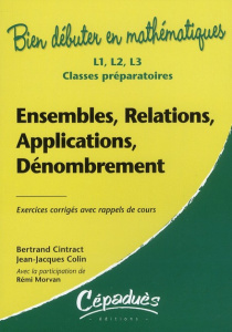 ENSEMBLE, RELATIONS, APPLICATIONS, DENOMBREMENT - EXERCICES CORRIGES AVEC RAPPELS DE COURS - B CINTRACT, JJ COLIN