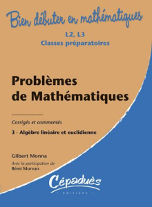 PROBLEMES DE MATHEMATIQUES-CORRIGES ET EXERCICES COMMENTES-T3- ALGEBRE LINEAIRE ET EUCLIDIENNE - G. MONNA, R. MORVAN