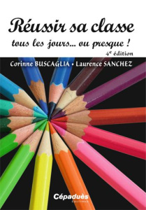 REUSSIR SA CLASSE TOUS LES JOURS...OU PRESQUE ! 4E EDITION - BUSCAGLIA-SANCHEZ