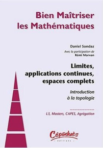 LIMITES, APPLICATIONS CONTINUES, ESPACES COMPLETS-INTRODUCTION A LA TOPOLOGIE - D. SONDAZ, R. MORVAN