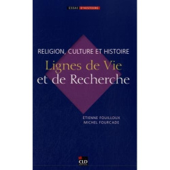 Religion, culture et Histoire. Lignes de vie et de recherche - Fouilloux Etienne ; Fourcade Michel