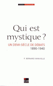Qui est mystique ? Un demi-siècle de débats (1890-1940) - Minvielle Bernard