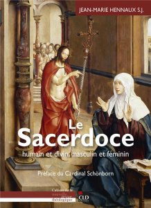 Le sacerdoce, humain et divin, masculin et féminin - Hennaux Jean-Marie ; Schönborn Christoph