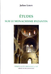 Etudes sur le monachisme byzantin - Leroy Julien