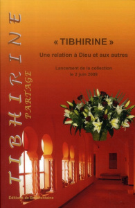 Tibhirine. Une relation à Dieu et aux autres - Lancement de la collection le 2 juin 2009 - Chergé Hubert de ; Minassian Marie-Dominique ; Van
