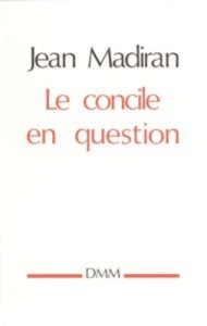Le Concile en question - Madiran Jean ; Congar Yves
