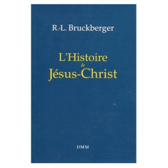 L'Histoire de Jésus-Christ. Edition 1992 - Bruckberger Raymond-Léopold