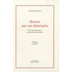 Retour sur un itinéraire. Du Code Napoléon au siècle des Lumières - Martin Xavier