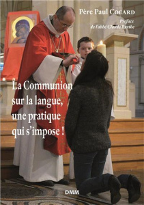 La communion sur la langue, une pratique qui s'impose ! - Cocard Paul ; Barthe Claude