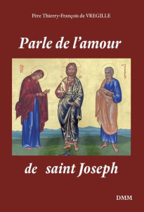 Parle de l'amour de saint Joseph - Vregille Thierry-François de