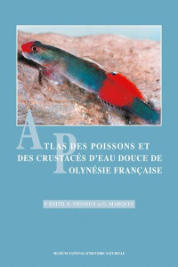 ATLAS DES POISSONS ET DES CRUSTACES D EAU DOUCE DE POLYNESIE FRANCAIS - MARQUET KEITH