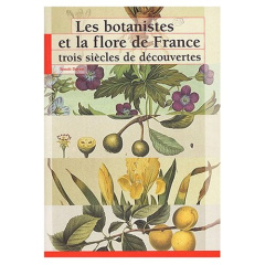 LES BOTANISTES ET LA FLORE DE FRANCE - DAYRAT BENOIT
