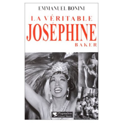 La véritable Joséphine Baker - Bonini Emmanuel
