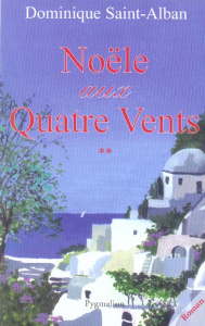Noële aux quatre vents. Tome 2 - Saint-Alban Dominique