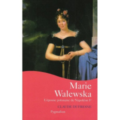 Marie Walewska. L'épouse polonaise de Napoléon Ier - Dufresne Claude