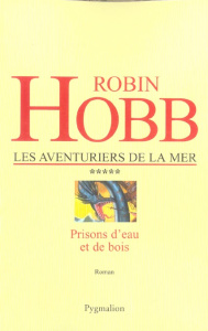 Les aventuriers de la mer Tome 5 : Prisons d'eau et de bois - Hobb Robin ; David-Marescot Véronique