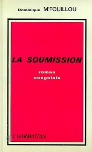 La soumission : roman congolais - M'Fouilou Dominique