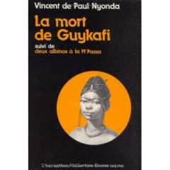 La mort de Guykafi. Suivi de Deux albinos à la M'passa et Le Soûlard - Nyonda Vincent de Paul ; Bongo Albert-Bernard ; La